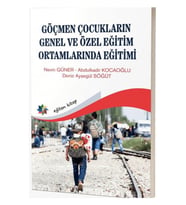 Göçmen Çocukların Genel ve Özel Eğitim Ortamlarında Eğitimi