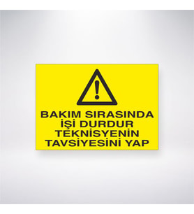 Bakım Sırasında İşi Durdur Teknisyenin Tavsiyesini Yap