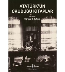 Atatürk’ün Okuduğu Kitaplar - Gürbüz D. Tüfekçi