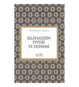 Selahaddin Eyyubi ve Dönemi