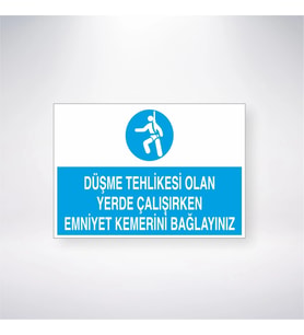 Düşme Tehlikesi Olan Yerlerde Çalışırken Emniyet Kemerini Bağlayınızı 21x35 Arkası Yapışkanlı Levha