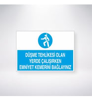 Düşme Tehlikesi Olan Yerlerde Çalışırken Emniyet Kemerini Bağlayınızı 21x35 Arkası Yapışkanlı Levha