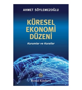 Küresel Ekonomi Düzeni - Kurumlar ve Kurallar