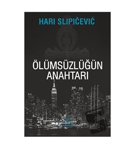 Ölümsüzlüğün Anahtarı / Theseus Yayınevi / Hari Slipicevic