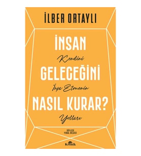 İnsan Geleceğini Nasıl Kurar?