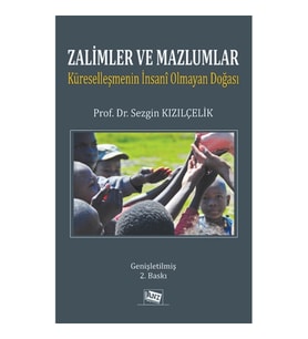 Zalimler Ve Mazlumlar Küreselleşmenin İnsani Olmayan Doğası
