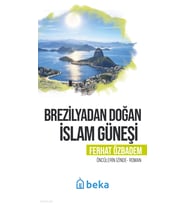 Brezilyadan Doğan İslam GüneşiÖncülerin İzinde Beka Yayınları Ferhat Ozbadem Kitapları ve Eserleri – Tuva Kitap