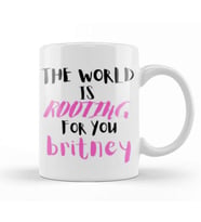THE WORLD IS ROOTING FOR YOU Britney Kupa Bardak Porselen