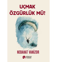 Uçmak Özgürlük Mü?