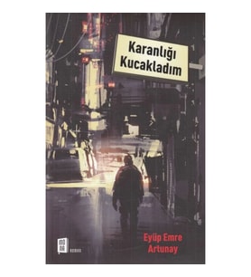 Karanlığı Kucakladım
