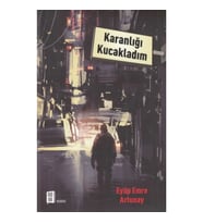 Karanlığı Kucakladım