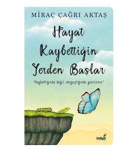 HAYAT KAYBETTİĞİN YERDEN BAŞLAR