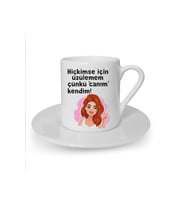 Hiç Kimse Için Üzülemem Baskılı Beyaz Türk Kahvesi Fincanı