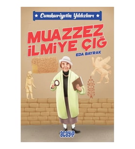 Cumhuriyetin Yıldızları 5 - Muazzez İlmiye Çığ