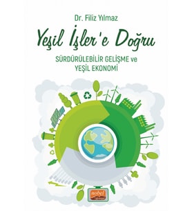 YEŞİL İŞLER’E DOĞRU - Sürdürülebilir Gelişme ve Yeşil Ekonomi