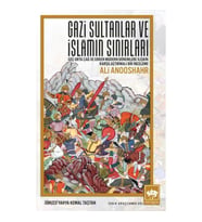 Gazi Sultanlar ve İslamın Sınırları