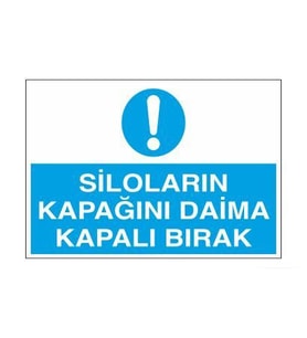 Siloların Kapağını Daima Kapalı Bırak Uyarı Levhası 70x100cm (Karışık)