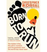 Born To Run: The Hidden Tribe, The Ultra-Runners, And The Greatest Race The World Has Never Seen (Krem)