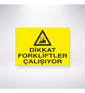 Dikkat Forkliftler Çalışıyor 21x28 Arkası Yapışkanlı Levha