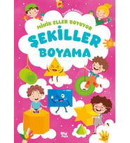 Minik Eller Boyuyor – Şekiller Boyama Kitabı (Örnek Resimli)