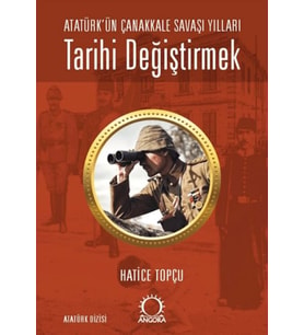 Tarihi Değiştirmek - Atatürk'ün Çanakkale Savaşı Yılları