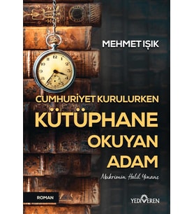 Cumhuriyet Kurulurken Kütüphane Okuyan Adam - Mehmet Işık