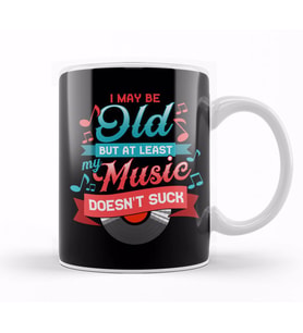 I May Be Old But At Least My Music Doesn't Suck Kupa Bardak Porselen