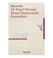 18. Yüzyıl Osmanlı İktisat Düşüncesinde Kameralizm