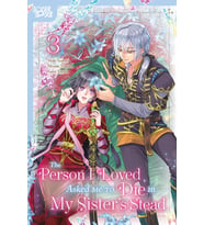 The Person I Loved Asked Me To Die In My Sister'S Stead, Volume 3