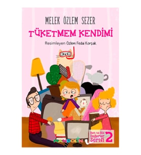 Tüketmem Kendimi - Ben ve Biz Değerler Serisi 2