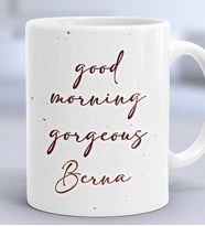 Kişiye Özel Good Morning Gorgeous Hediye Kupa Bardak Sevgiliye Hediye (Beyaz)