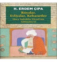 Rüyalar, Evliyalar, Kehanetler Ha Sadeddîn E’nin Selîmnâme’si