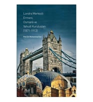 Londra Merkezli Ermeni, Osmanlı ve Yahudi Kuruluşları (1871-1913)