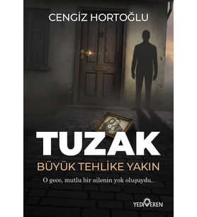 Tuzak Büyük Tehlike Yakın/Cengiz Hortoğlu  /Yediveren