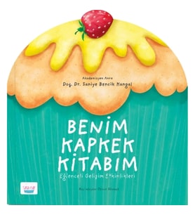Benim Kapkek Kitabım: Eğlenceli Gelişim Etkinlikleri