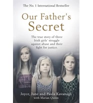 Our Father'S Secret: The True Story Of Three Irish Girls' Struggle Against Abuse And Their Fight For