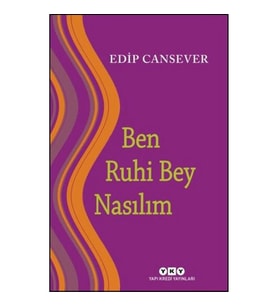 BEN RUHİ BEY NASILIM