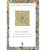 İbn Arabi'ye Göre İbadetlerin Manevi Yorumları
