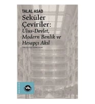 Seküler Çeviriler: Ulus-Devlet Modern Benlik ve Hesapçı Akıl