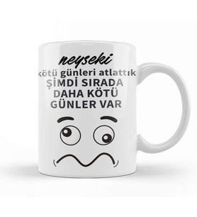 Komik Söz Şimdi Sırada Daha Kötü Günler Var Kupa Bardak Porselen