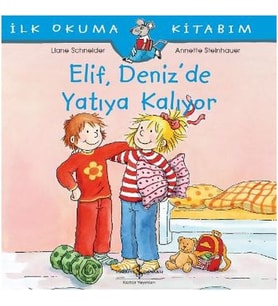 İlk Okuma Kitabım - Elif Deniz’de Yatıya Kalıyor