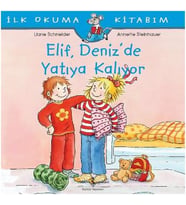 İlk Okuma Kitabım - Elif Deniz’de Yatıya Kalıyor