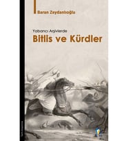 Yabancı Arşivlerde Bitlis Ve Kürdler - Bitlis Tarihi - Baran zeydanlıoğlu (Beyaz)