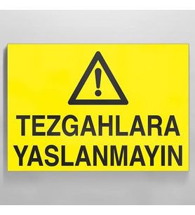 Tezgahlara Yaslanmayın Uyarı Levhası 50x70cm (Karışık)