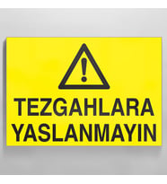 Tezgahlara Yaslanmayın Uyarı Levhası 50x70cm (Karışık)