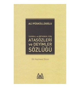 Arkadaş Yayınları İlkokul Ve Ortaokul İçin Atasözleri Ve Deyimler Sözlüğü - Ali Püsküllüoğlu