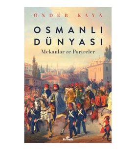 Osmanlı Dünyası - Mekanlar ve Portreler