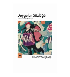 Duygular Sözlüğü: “Acıma”dan “Zevklenme”ye