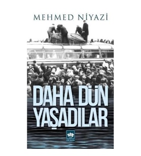 Daha Dün Yaşadılar