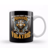My Mom Didn't Raise A Princess Trained A Valkyrie Kupa Bardak Porselen